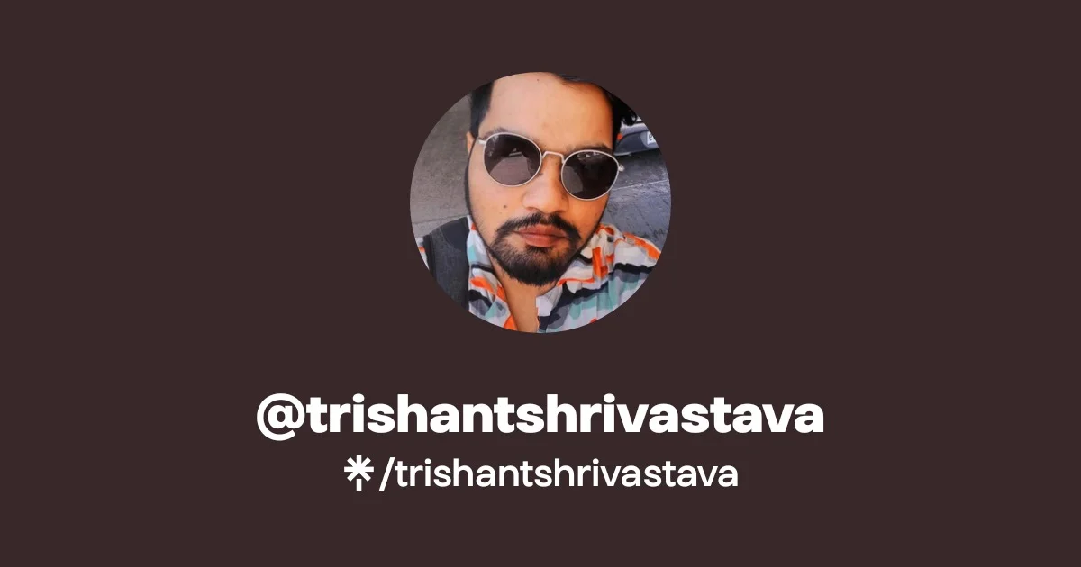 trishantshrivastava Official: Facebook | Linktree