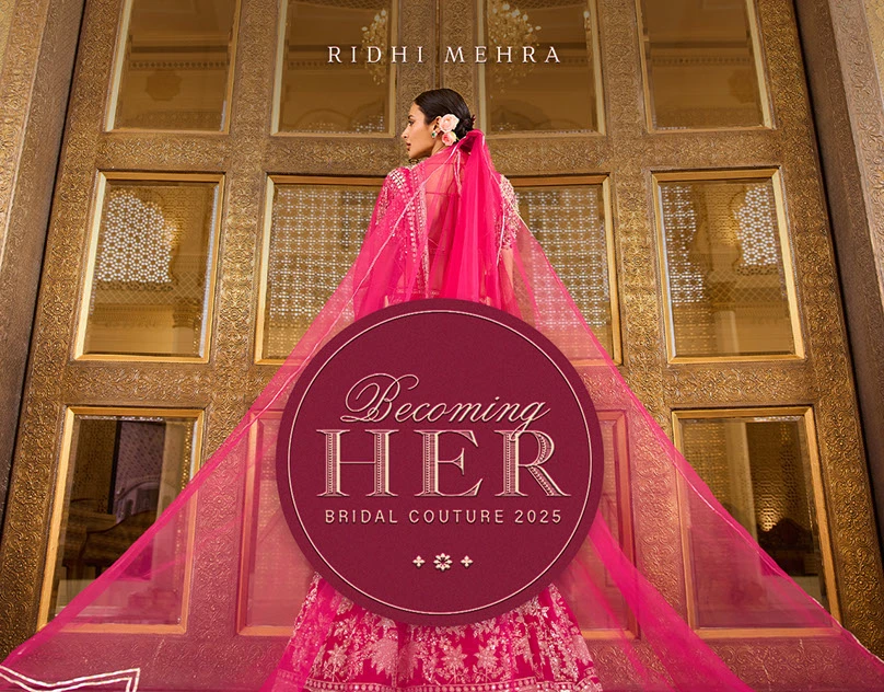 Becoming Her — Bridal Couture 2025, Ridhi Mehra - Shikhar 'Sky' Singhal