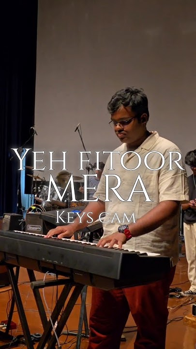 Yeh Fitoor Mera-Live Keys Ca