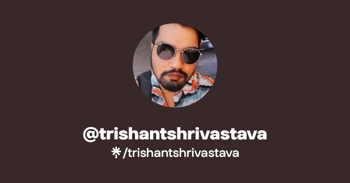 trishantshrivastava Official: Facebook | Linktree