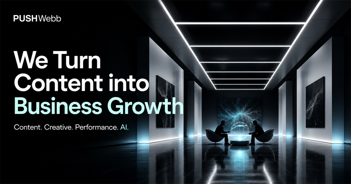 PUSHWebb | Content, Creative, Performance & AI Agency