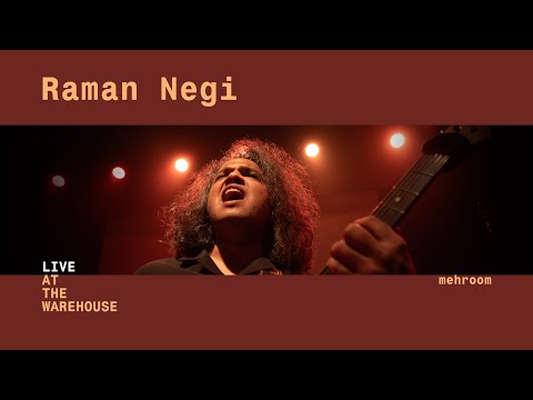 Mehroom (Live at the warehouse) - Raman Negi